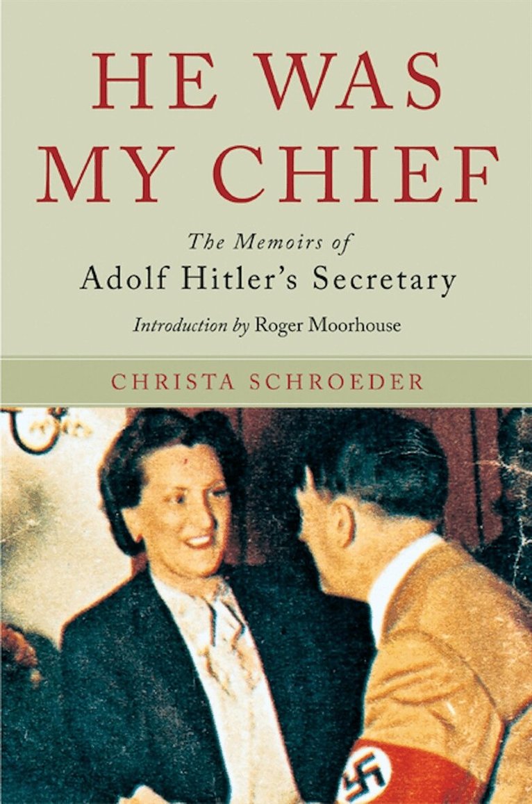 Christa Schroeder - He Was My Chief, E-bok