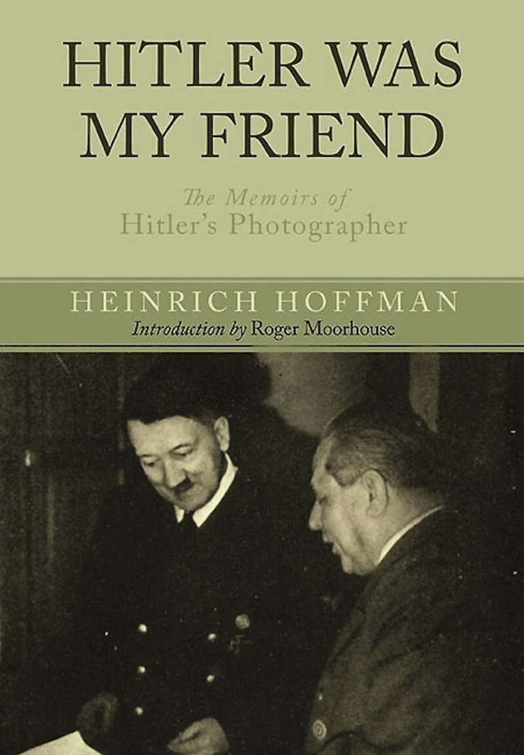 Heinrich Hoffmann - Hitler Was My Friend, E-bok