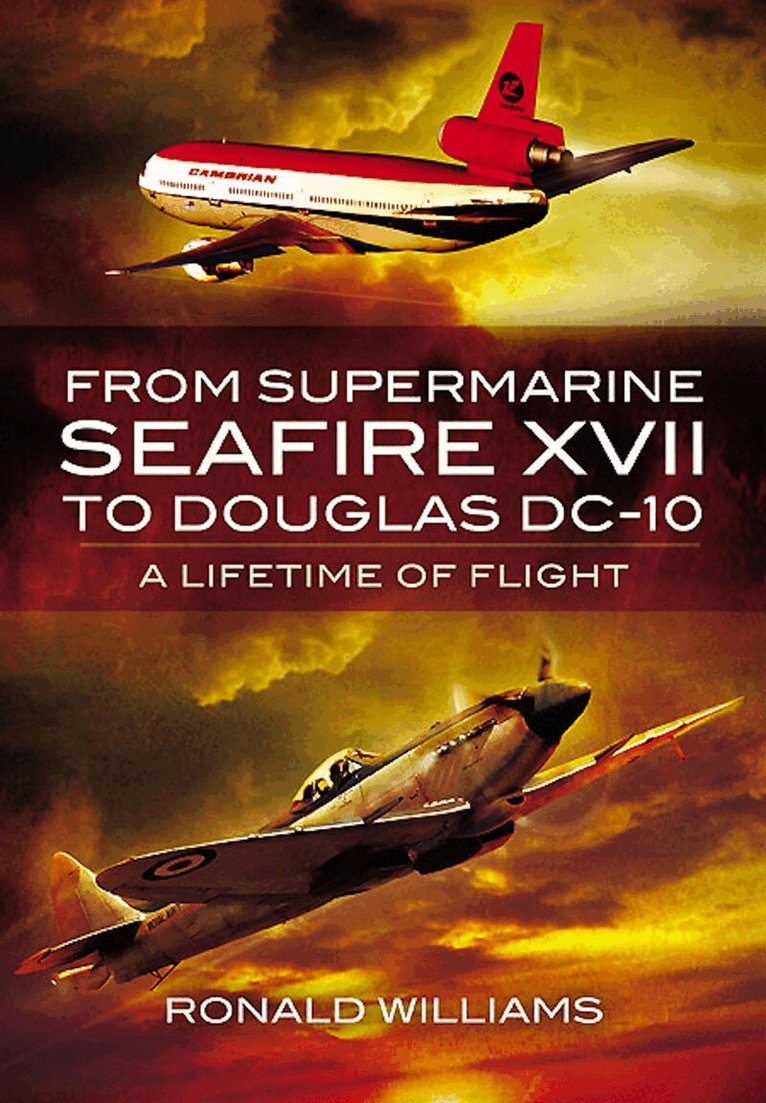 Ronald Williams - From Supermarine Seafire XVII to Douglas DC-10, E-bok. Tillgänglighet: Lägg i varukorg