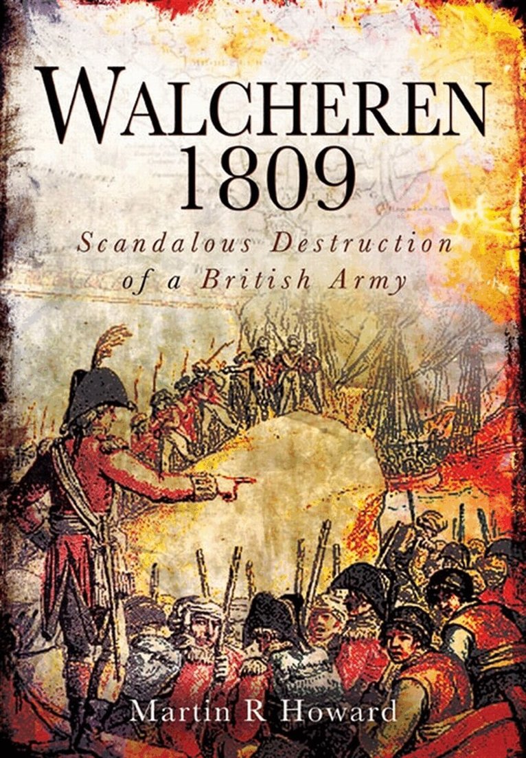 Martin R. Howard - Walcheren 1809, E-bok