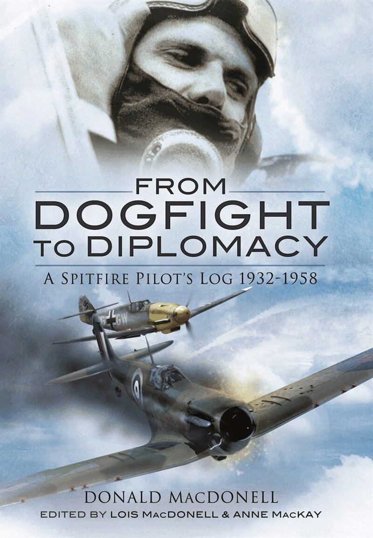 Donald MacDonell, Lois MacDonell, Anne Mackay - From Dogfight to Diplomacy, E-bok
