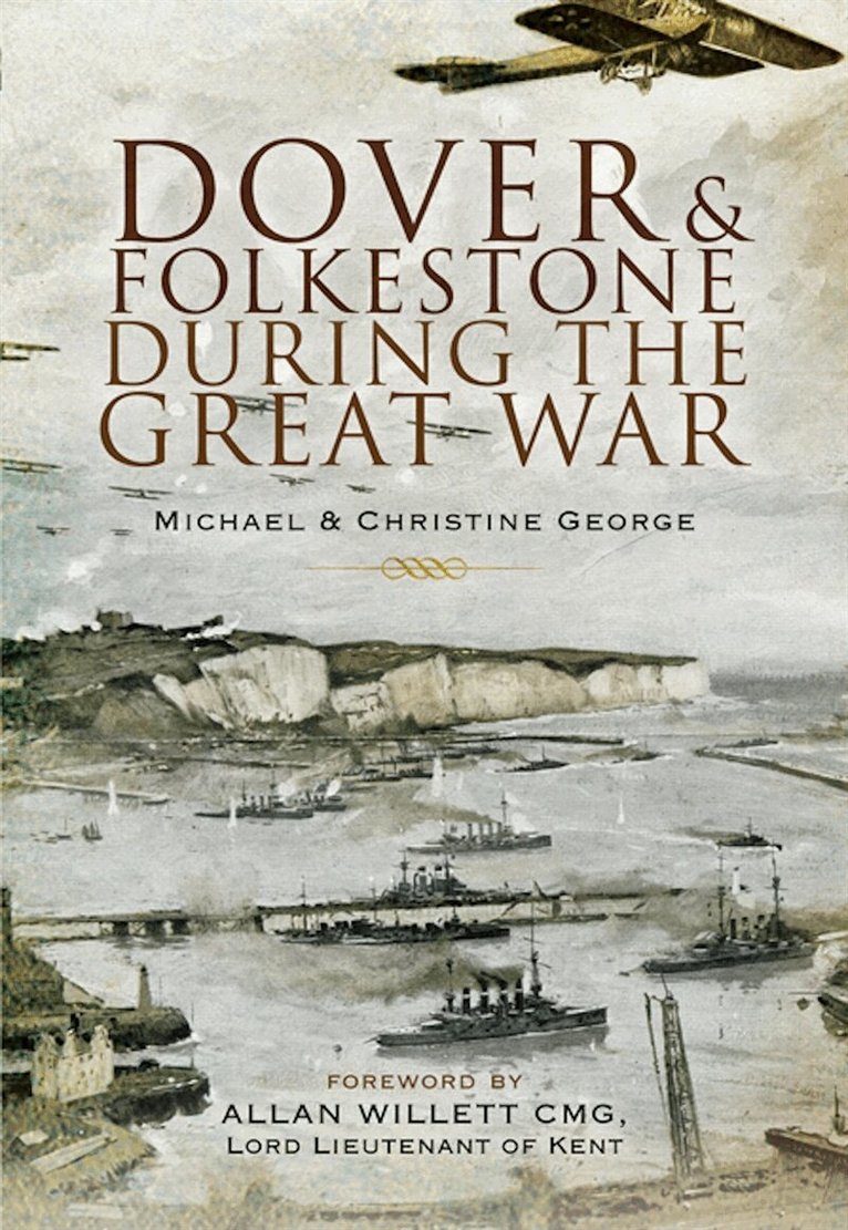 Christine George, Michael George - Dover and Folkestone During the Great War, E-bok