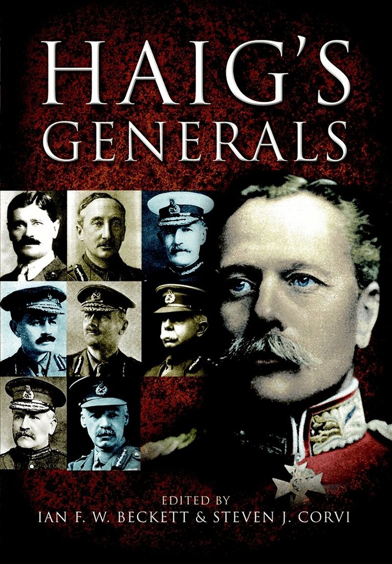 Ian F.W. Beckett, Steven J. Corvi - Haig’s Generals, E-bok