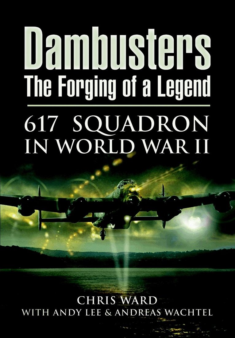 Chris Ward, Andy Lee - Dambusters The Forging of a Legend, E-bok