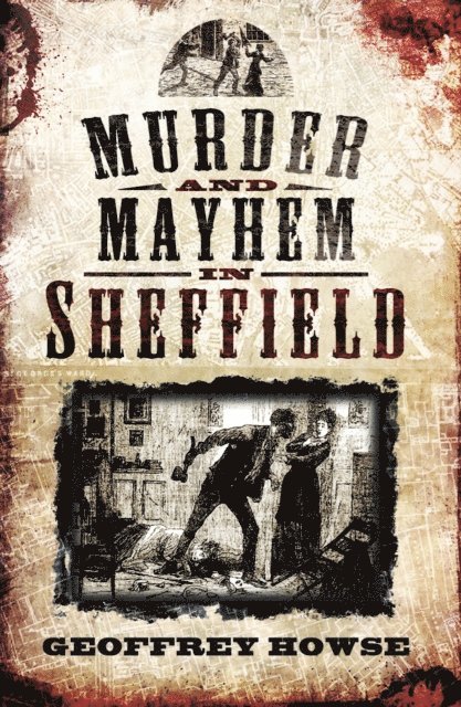 Geoffrey Howse - Murder and Mayhem in Sheffield, E-bok. Tillgänglighet: Lägg i varukorg