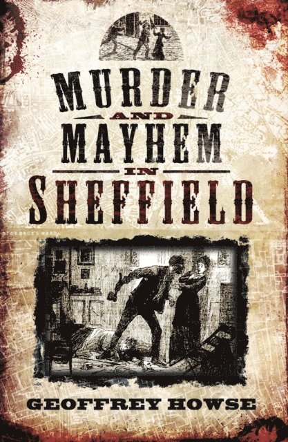 Geoffrey Howse - Murder and Mayhem in Sheffield, E-bok. Tillgänglighet: Lägg i varukorg