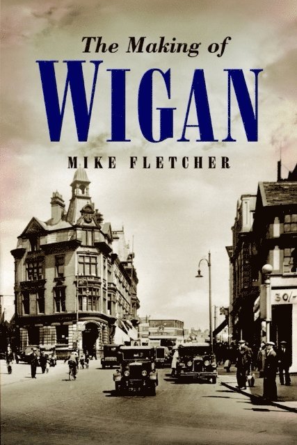 Mike Fletcher - Making of Wigan, E-bok