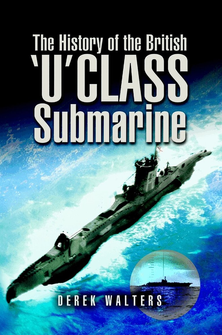 Derek Walters - History of the British U Class Submarine, E-bok