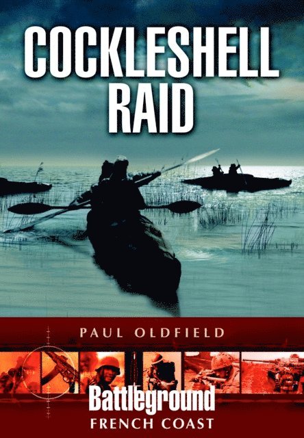 Paul Oldfield - Cockleshell Raid, E-bok
