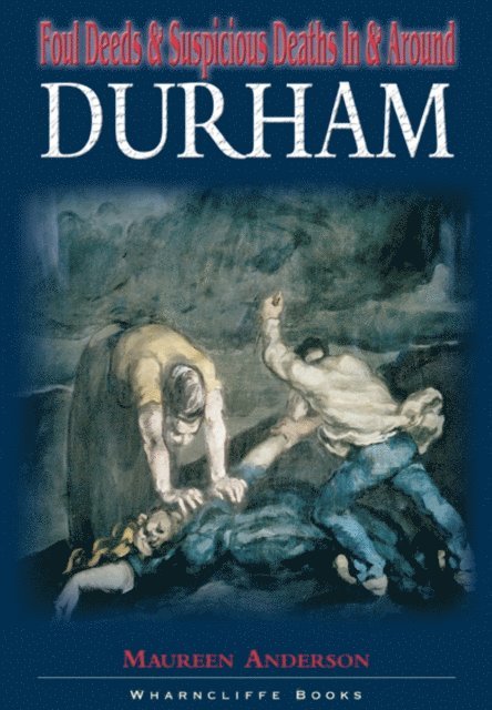 Maureen Anderson - Foul Deeds & Suspicious Deaths in & Around Durham, E-bok. Tillgänglighet: Lägg i varukorg