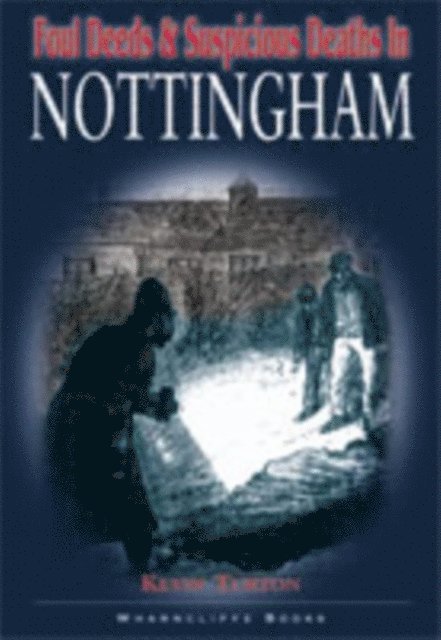 Kevin Turton - Foul Deeds & Suspicious Deaths in Nottingham, E-bok