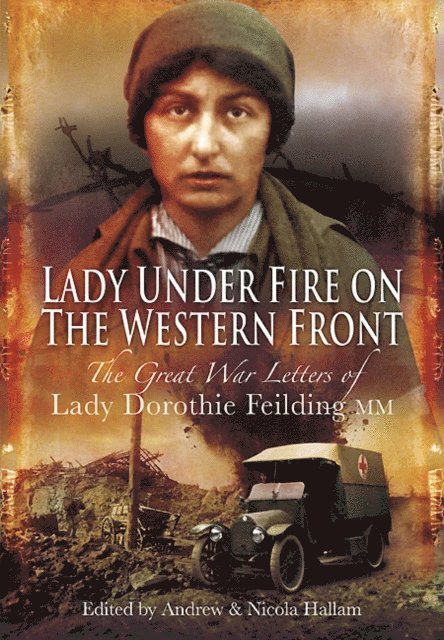 Nicola Hallam, Andrew Hallam - Lady Under Fire on the Western Front, E-bok