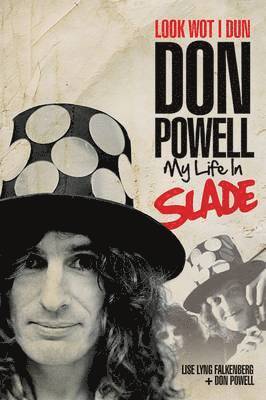 Don Powell, Lise Lyng Falkenberg - Look Wot I Dun: Don Powell: My Life in Slade, Inbunden. Tillgänglighet: Tillfälligt slut