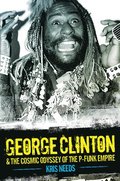 George Clinton and the Cosmic Odyssey of the P-Funk Empire