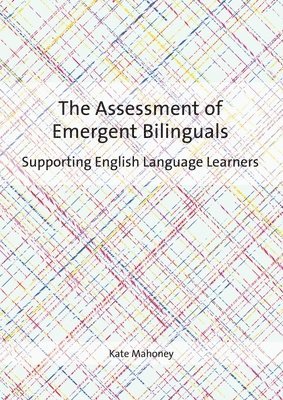 Kate Mahoney - The Assessment of Emergent Bilinguals : Supporting English Language Learners, Övrigt