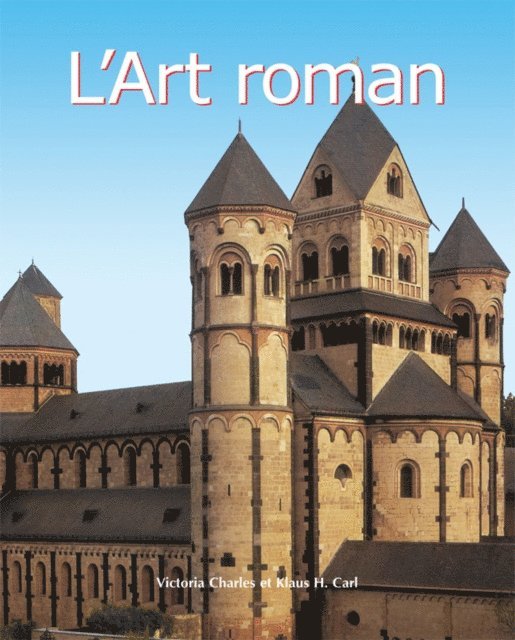Carl Klaus Carl, Charles Victoria Charles - L'Art roman, E-bok