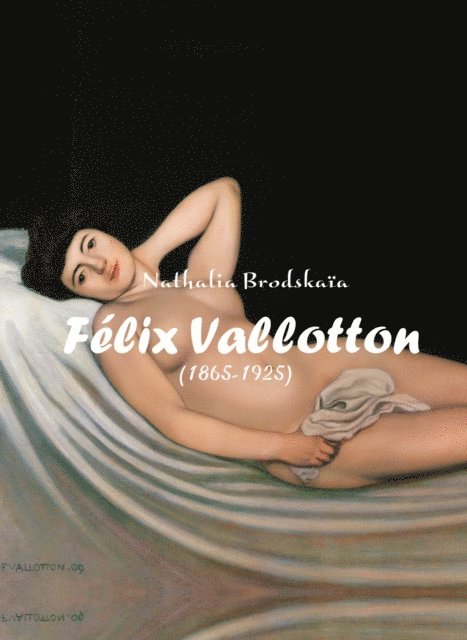 Brodskaia Nathalia Brodskaia - Felix Vallotton (1865-1925), E-bok