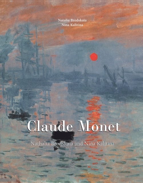 Kalitina Nina Kalitina, Brodskaia Natalia Brodskaia - Impressions de Claude Monet, E-bok