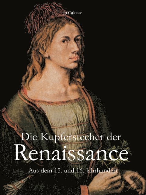 Jp. A. Calosse - Die Kupferstecher der Renaissance, E-bok. Tillgänglighet: Lägg i varukorg