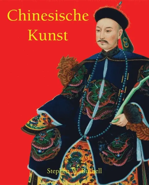 Stephen W. Bushell - Chinesische Kunst, E-bok. Tillgänglighet: Lägg i varukorg