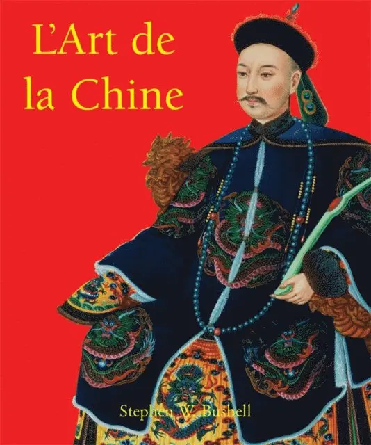 Stephen W. Bushell - L’Art de la Chine, E-bok. Tillgänglighet: Lägg i varukorg