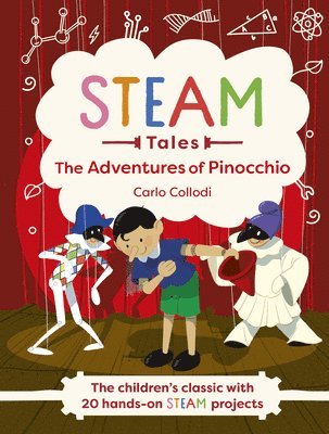 Carlo Collodi, Katie Dicker - Steam Tales - Pinocchio: The Children's Classic with 20 Hands-On Steam Activities, Inbunden
