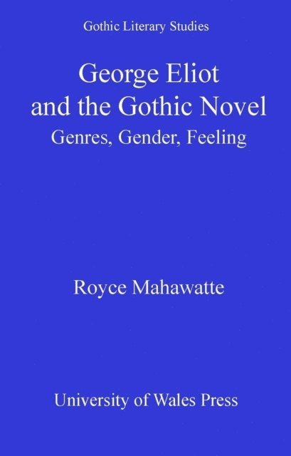 Royce Mahawatte - George Eliot and the Gothic Novel, E-bok