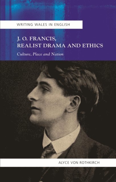 Alyce von Rothkirch - J.O. Francis, Realist Drama and Ethics, E-bok