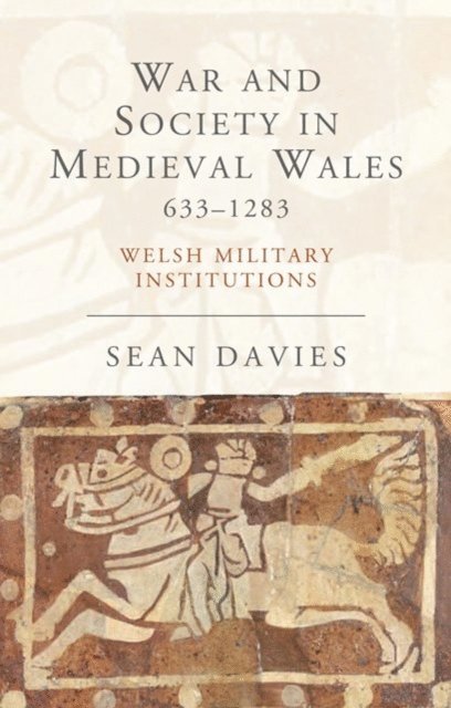 Sean Davies - War and Society in Medieval Wales 633-1283, E-bok. Tillgänglighet: Lägg i varukorg