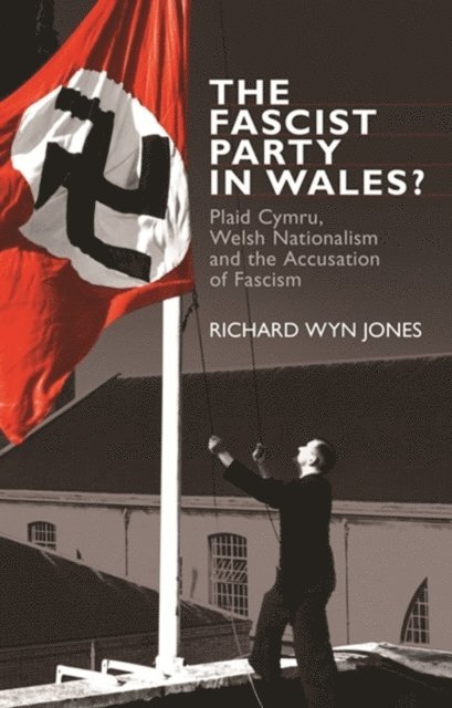 Richard Wyn Jones - Fascist Party in Wales?, E-bok