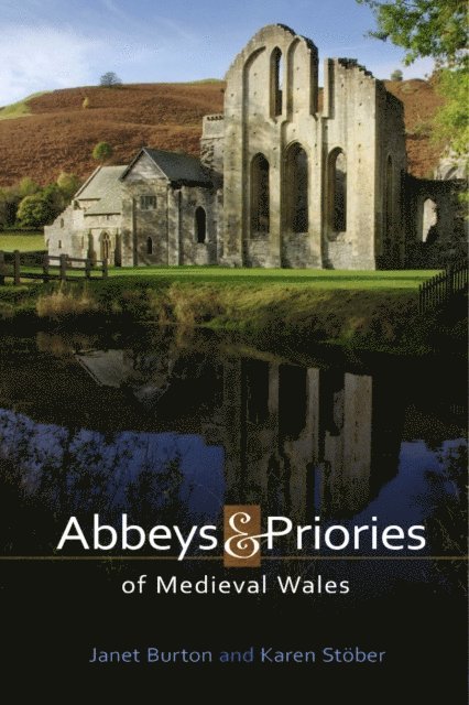 Karen Stober, Janet Burton - Abbeys and Priories of Medieval Wales, E-bok