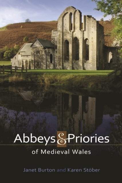 Karen Stober, Janet Burton - Abbeys and Priories of Medieval Wales, E-bok