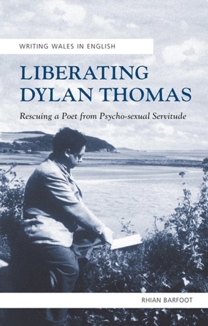 Rhian Barfoot - Liberating Dylan Thomas, E-bok
