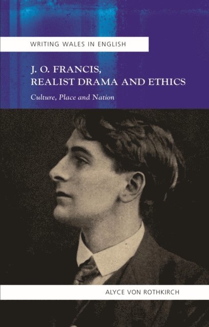 Alyce von Rothkirch - J.O. Francis, Realist Drama and Ethics, E-bok