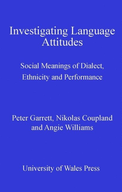 Angie Williams, Nikolas Coupland, Peter Garrett - Investigating Language Attitudes, E-bok