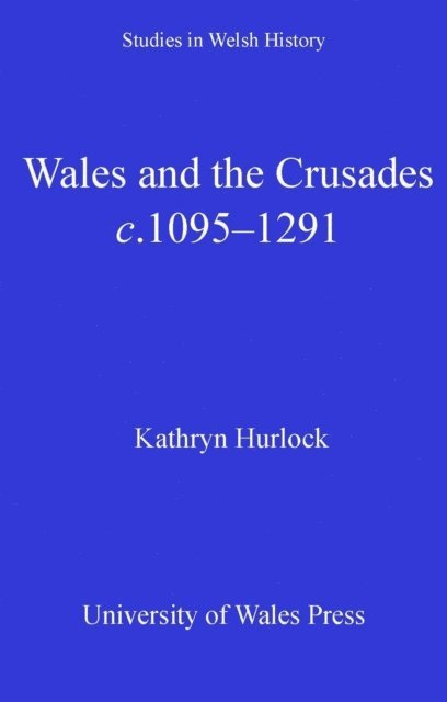 Kathryn Hurlock - Wales and the Crusades, E-bok