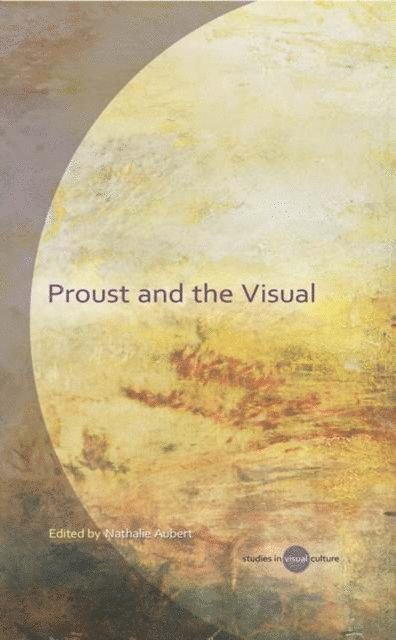 Nathalie Aubert - Proust and the Visual, E-bok