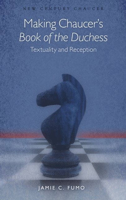 Jamie C. Fumo - Making Chaucer's Book of the Duchess, E-bok