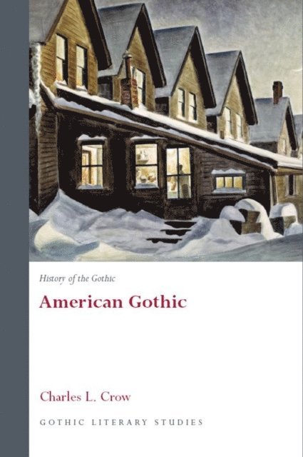 Charles L. Crow - History of the Gothic: American Gothic, E-bok