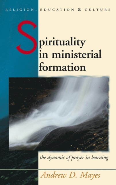 Andrew Mayes - Spirituality in Ministerial Formation, E-bok