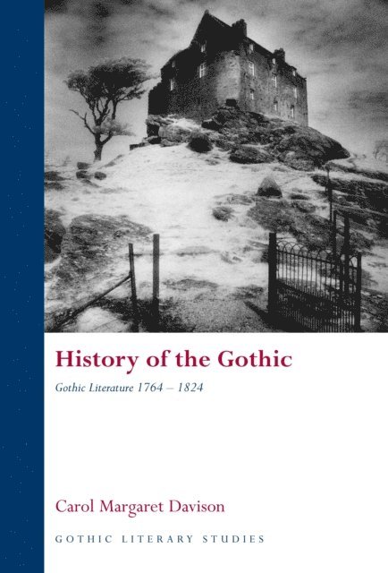 Carol Margaret Davison - History of the Gothic: Gothic Literature 1764-1824, E-bok