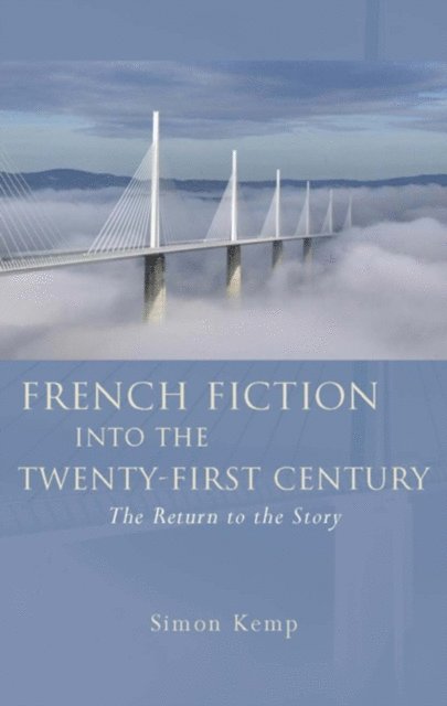 Simon Kemp - French Fiction into the Twenty-First Century, E-bok