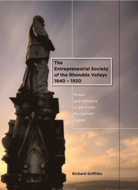 Richard Griffiths - Entrepreneurial Society of the Rhondda Valleys, 1840-1920, E-bok