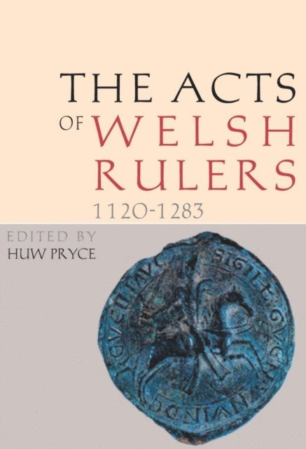 Huw Pryce - Acts of Welsh Rulers, 1120-1283, E-bok