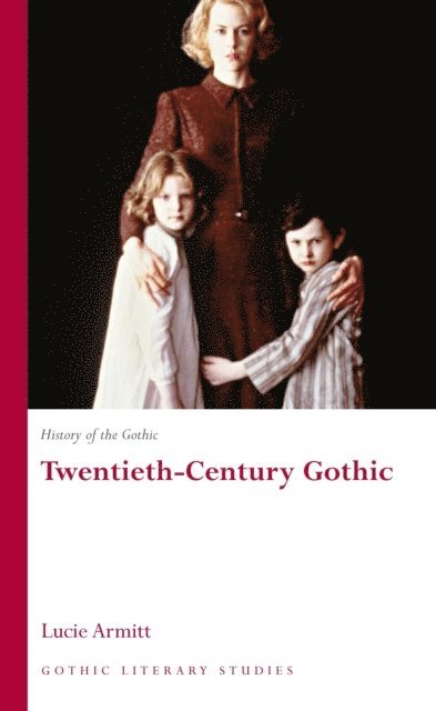 Lucie Armitt - History of the Gothic: Twentieth-Century Gothic, E-bok