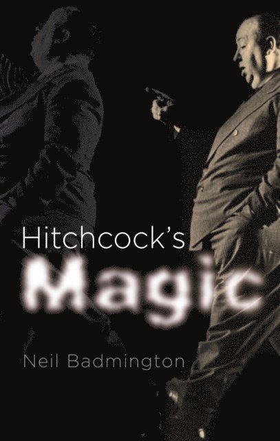 Neil Badmington - Hitchcock's Magic, E-bok