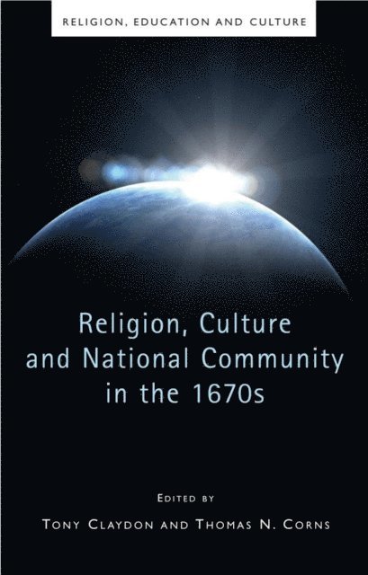 Thomas N. Corns, Tony Claydon - Religion, Culture and National Community in the 1670s, E-bok