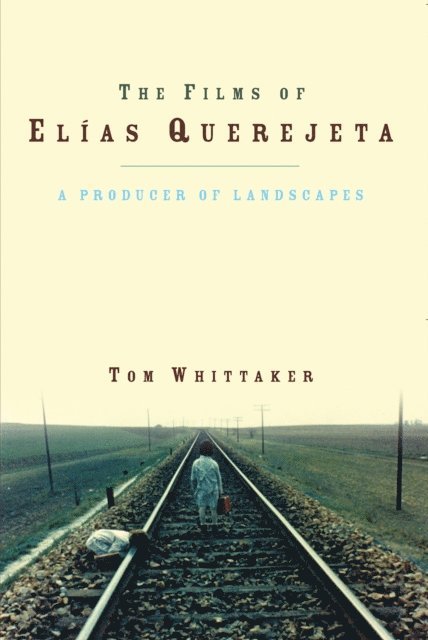 Tom Whittaker - Films of Elias Querejeta, E-bok