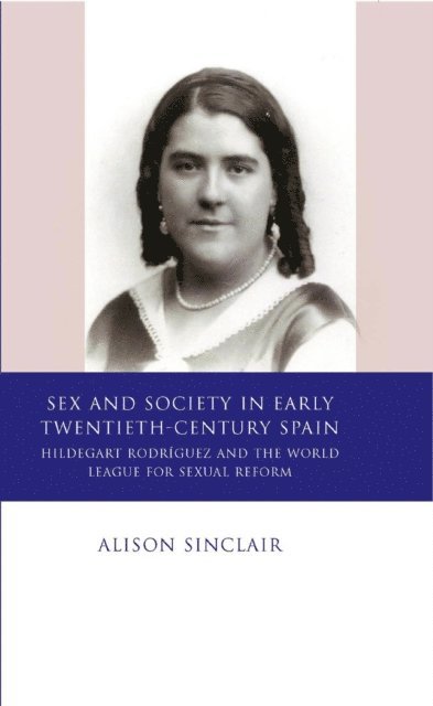 Alison Sinclair - Sex and Society in Early Twentieth Century Spain, E-bok