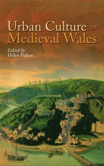 Helen Fulton - Urban Culture in Medieval Wales, E-bok